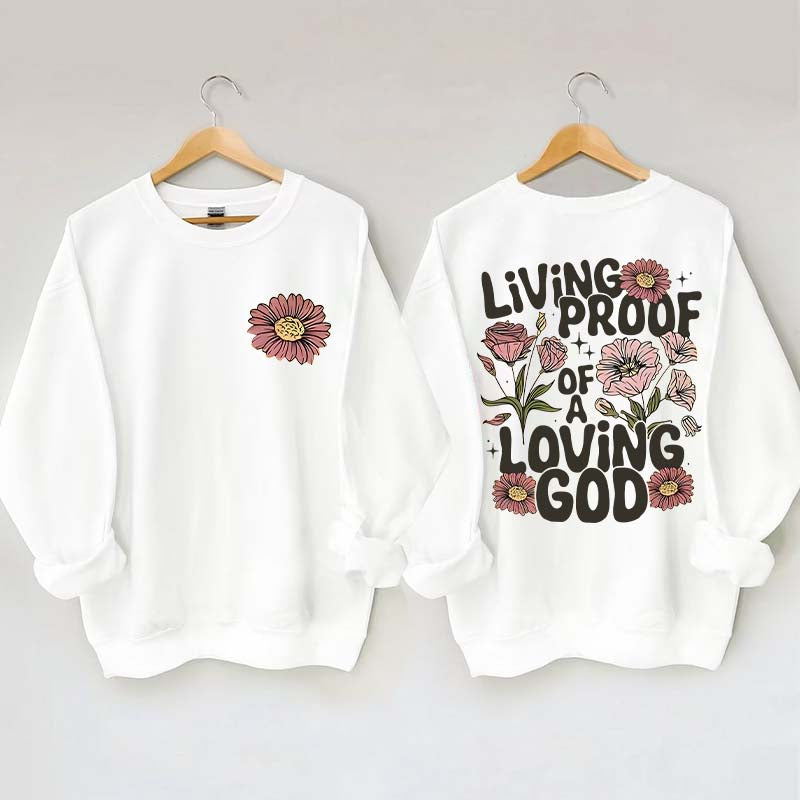 Living Proof Of A Loving God Sweatshirt