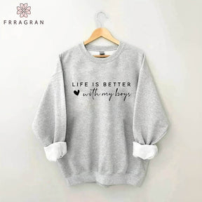 Life is Better With My Boys Sweatshirt