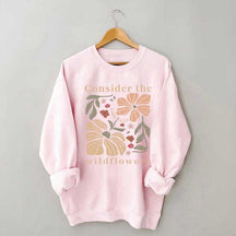 Consider The Wildflowers Sweatshirt