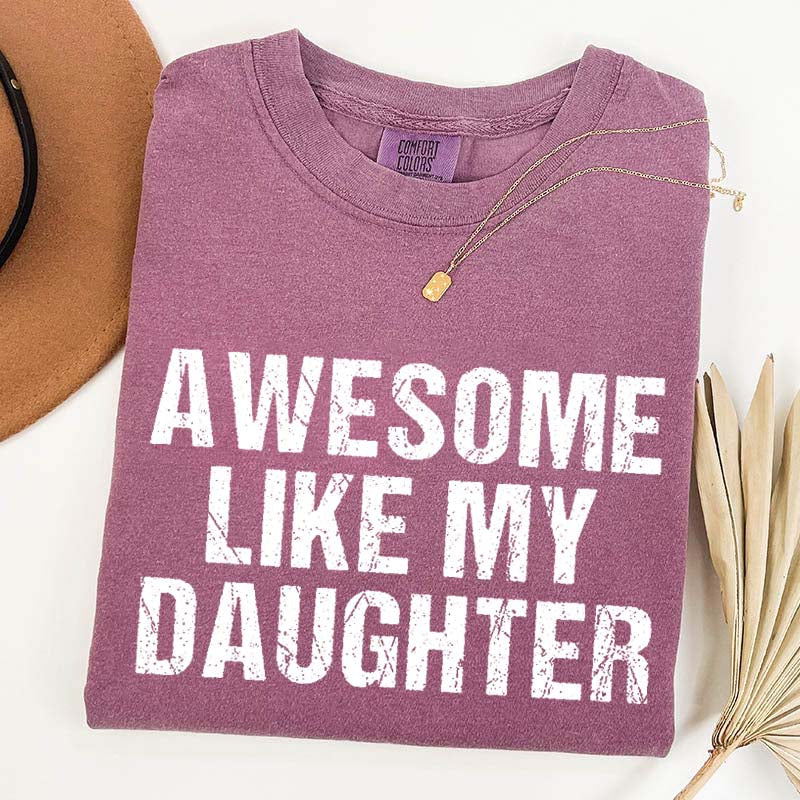 Awesome Like My Daughter Trendy T-Shirt
