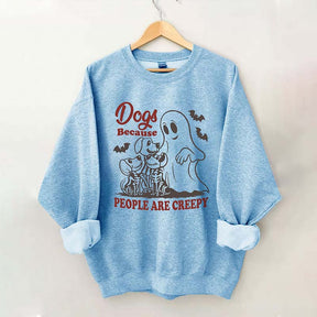 Dogs Because People Are Creepy Bats Sweatshirt