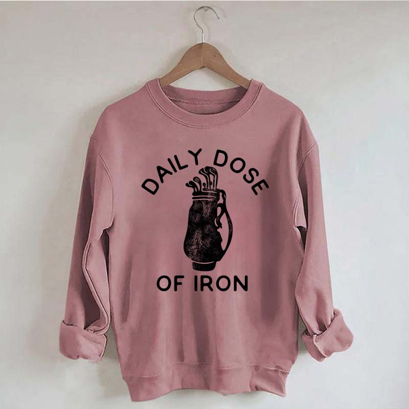 Daily Dose of Iron Golf Sweatshirt