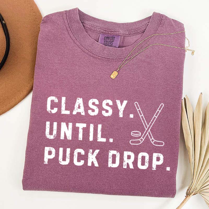 Classy Until Puck Drop Hockey Season Game Day T-Shirt