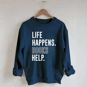Life Happens Books Help Sweatshirt