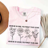 Never Be So Clever You Forget To Be Kind T-Shirt