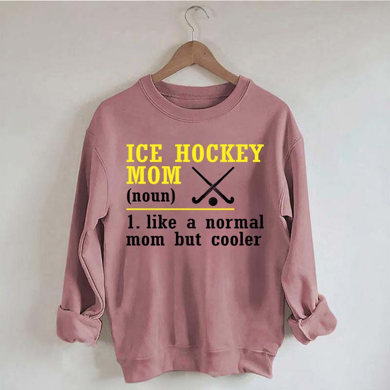 Ice Hockey Mom Like A Normal Mom Sweatshirt