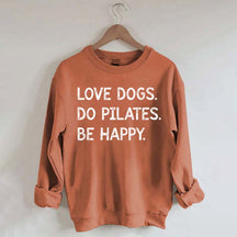 Love Dogs Do Pilates Be Happy Sweatshirt