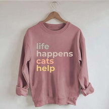 Life Happens Cats Help Sweatshirt