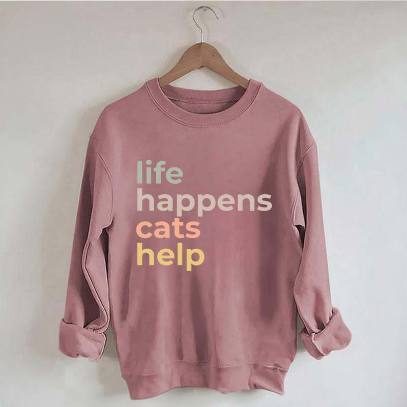 Life Happens Cats Help Sweatshirt