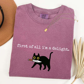 First of All I'm a Delight Funny Cat T-Shirt