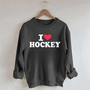 I love Hockey Sweatshirt