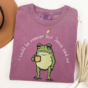 I Could Be Meaner But Jesus Said No Funny Religous T-Shirt