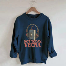 Not Today Vecna Funny Sweatshirt