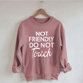 Not Friendly Do Not Touch Sweatshirt