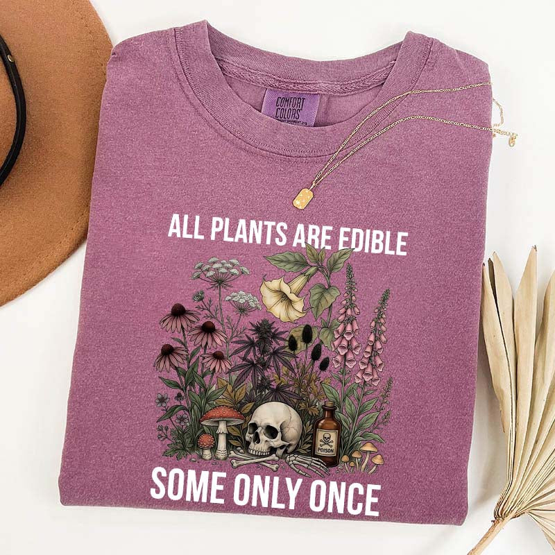 Cute All Plants Are Edible Some Only Once T-Shirt