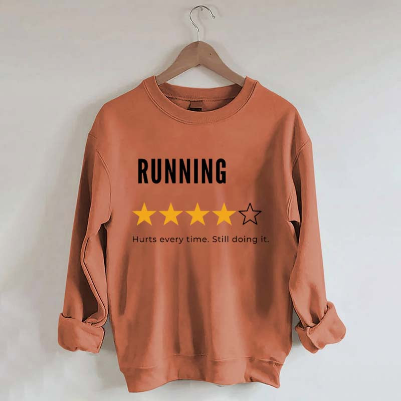 Running Hurts Every Time Still Doing It Sweatshirt