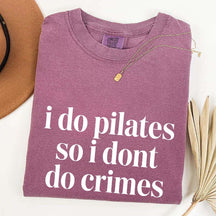 I Do Pilates So I Dont Do Crimes T-Shirt