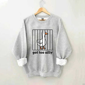 Got Too Silly Sweatshirt