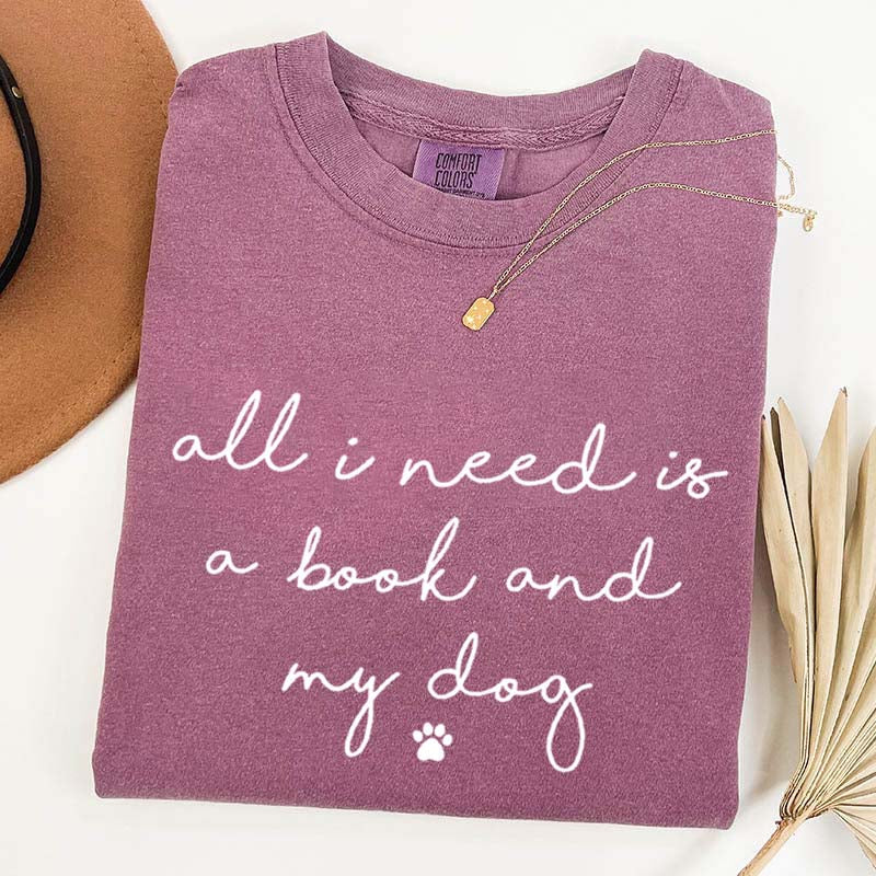All I Need Is A Book And My Dog T-Shirt