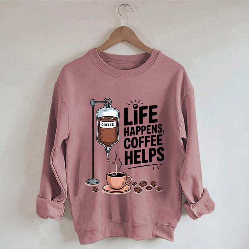 Life Happens Coffee Helps Funny Sweatshirt