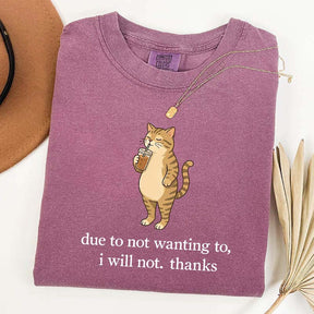 Due To Not Wanting To I Will Not Thanks Coffee T-Shirt