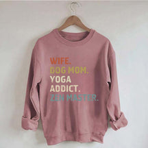 Wife Dog Mom Yoga Addict Zen Master Sweatshirt
