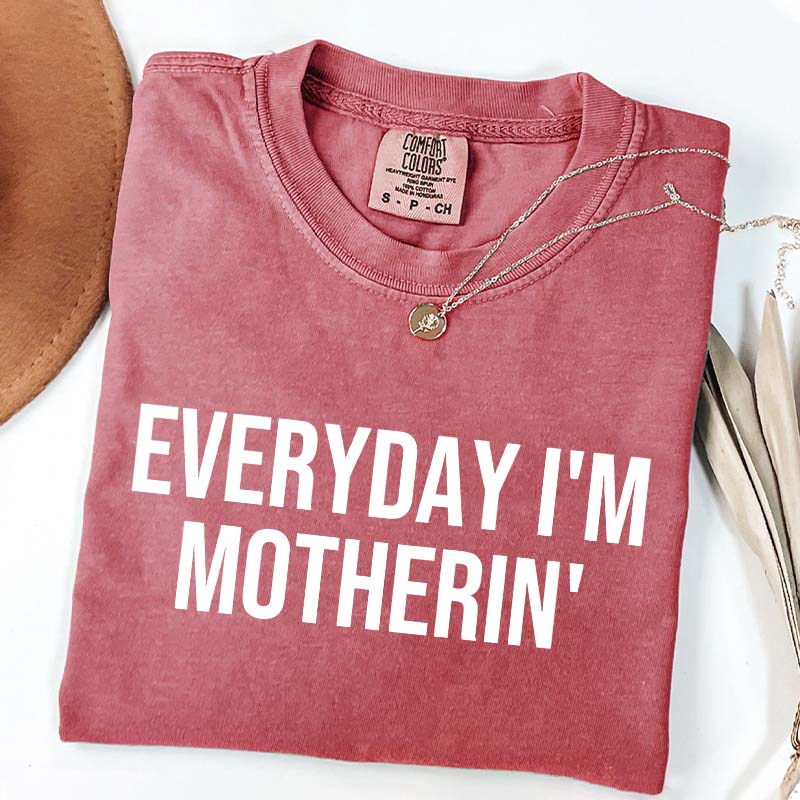 Everyday I'm Motherin T-Shirt