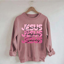 Jesus Loves Forgives Saves Sweatshirt