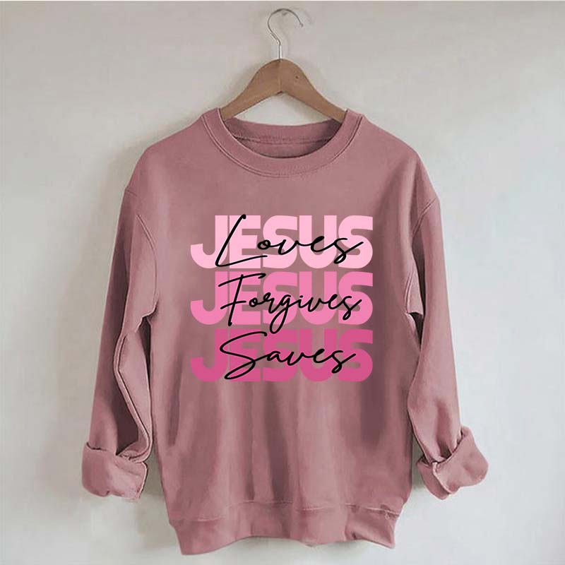 Jesus Loves Forgives Saves Sweatshirt