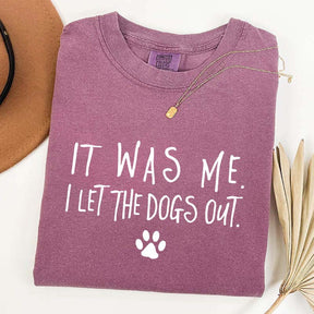 It Was Me I Let The Dogs Out T-Shirt
