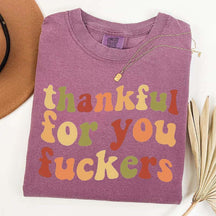 Thankful For You Fuvkers Friendsgiving T-Shirt