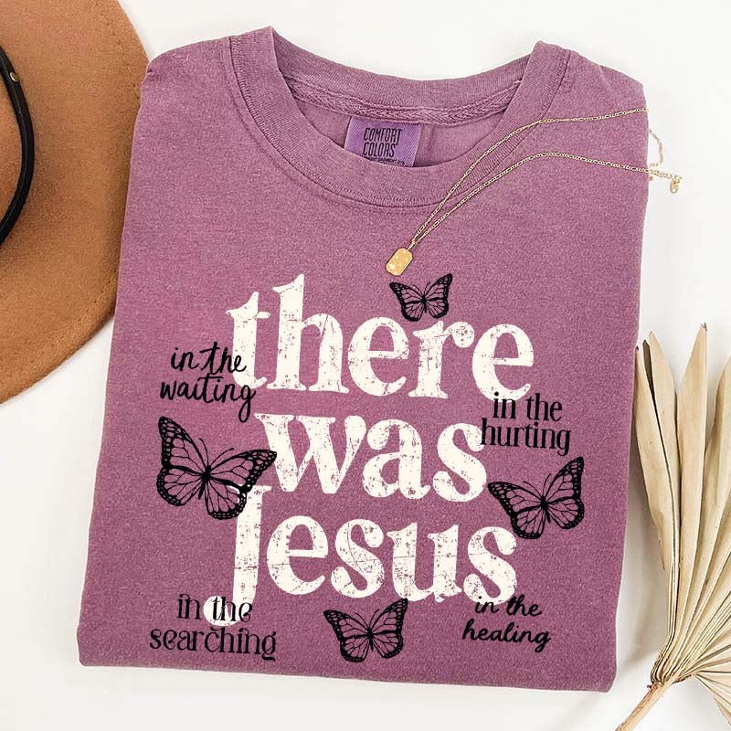 There Was Jesus Cute Butterfly T-Shirt