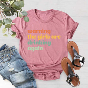 Warning The Girls Are Drinking Again T-Shirt