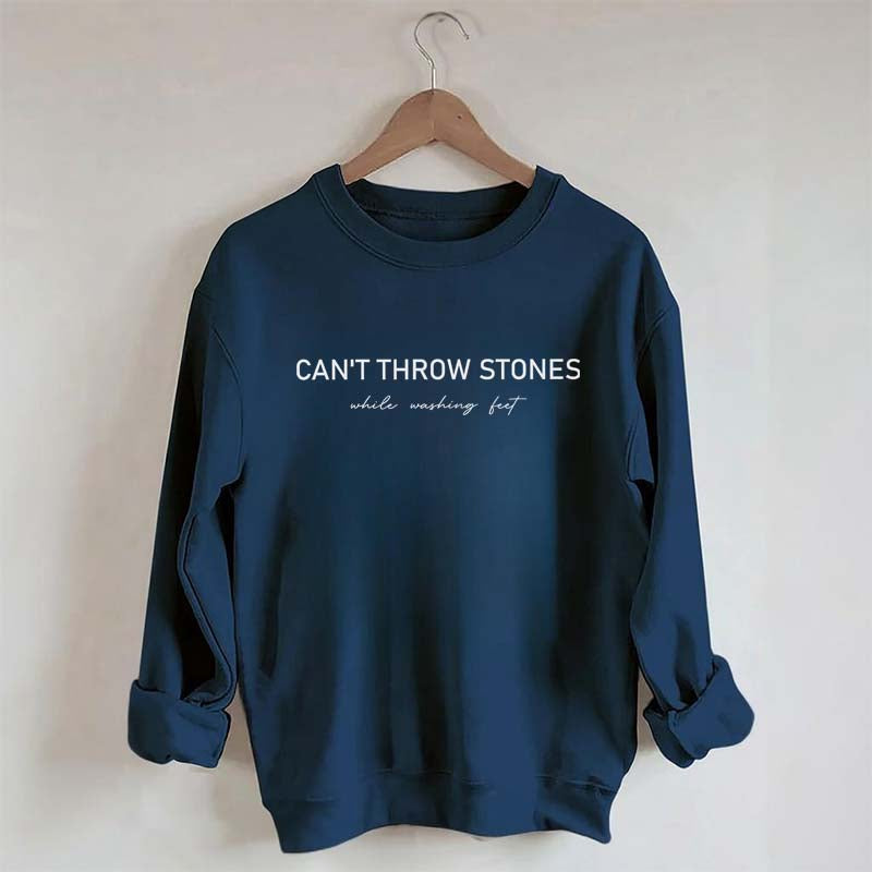 Can't Throw Stones While Washing Feet Faith Sweatshirt