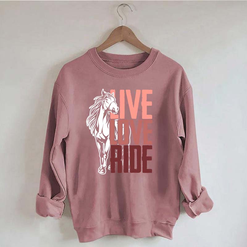 Live Love Ride Horses Sweatshirt