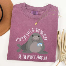 Funny Neil The Seal Be the Whole Problem T-Shirt