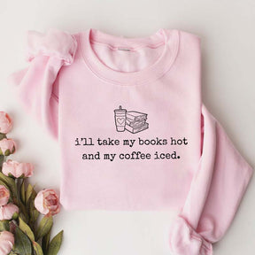 I'll Take My Books Hpt And My Coffee Iced Sweatshirt
