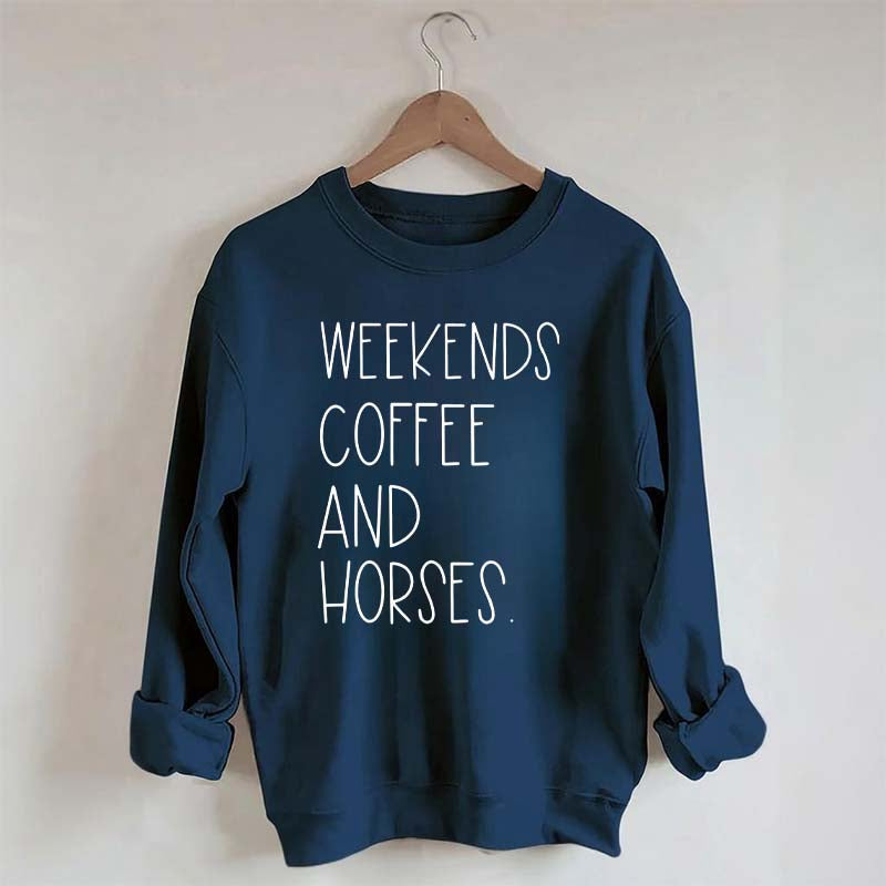 Weekends Coffee And Horses Sweatshirt