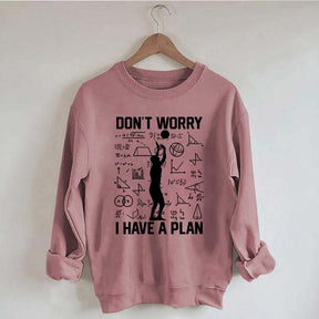 Don't Worry I Have Plan Volleyball Sweatshirt