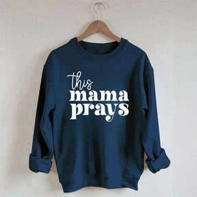 This Mama Prays Sweatshirt