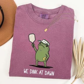 We Dink At Dawn Pickle Ball T-Shirt