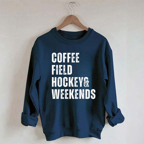 Coffee Field Hockey and Weekends Sweatshirt