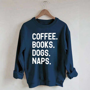 Coffee Books Dogs Naps Sweatshirt