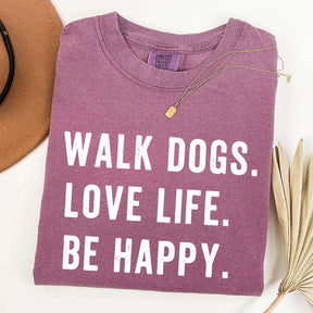 Walk Dogs Love Life Be Happy T-Shirt