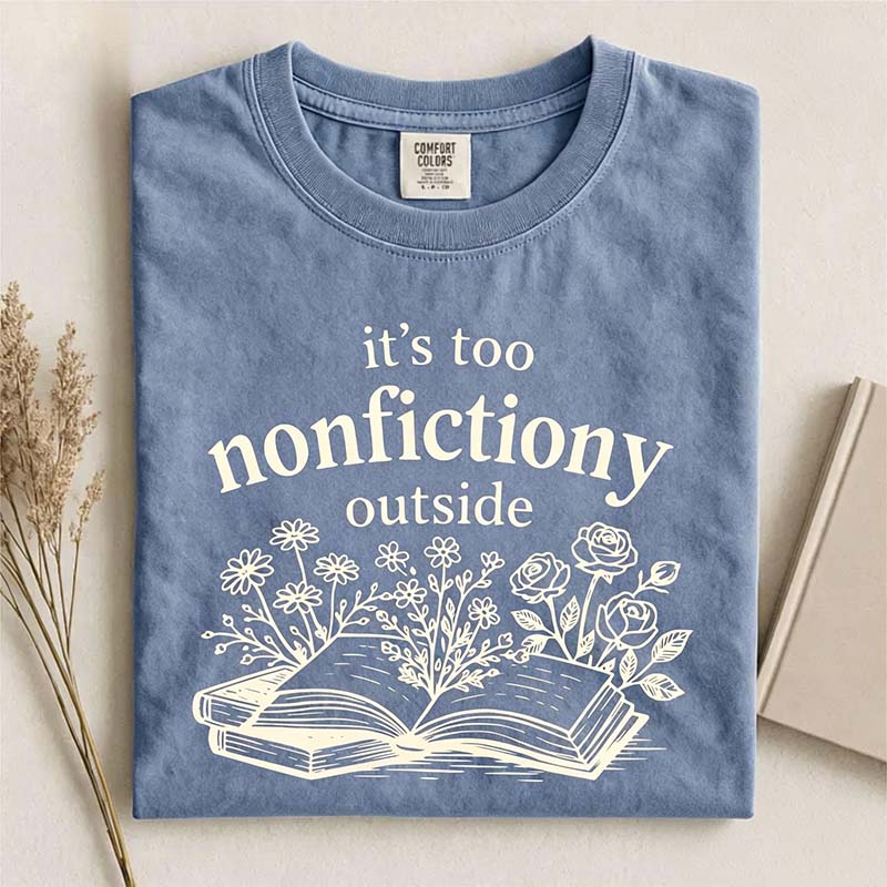 It's Too Nonfictiony Outside Reader T-Shirt