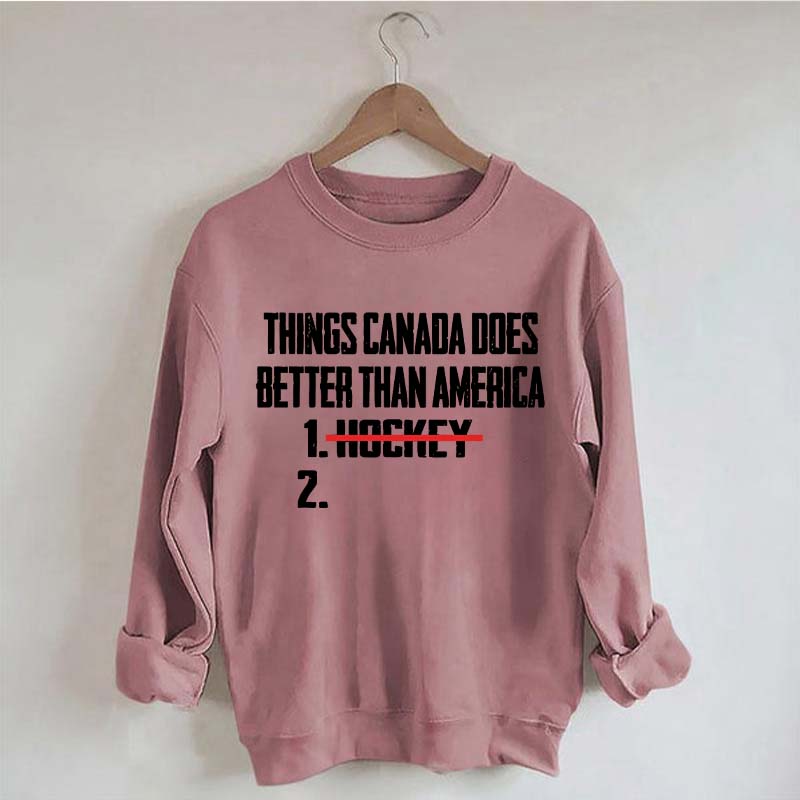 Things Canada Does Better Than America Hockey Sweatshirt