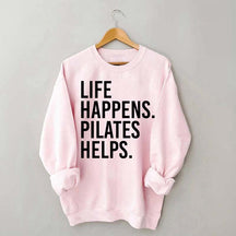 Life Happens Pilates Helps Lover Sweatshirt