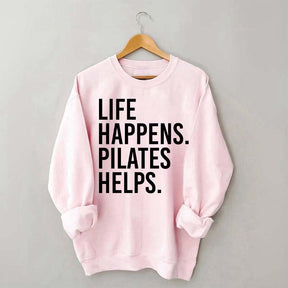Life Happens Pilates Helps Lover Sweatshirt