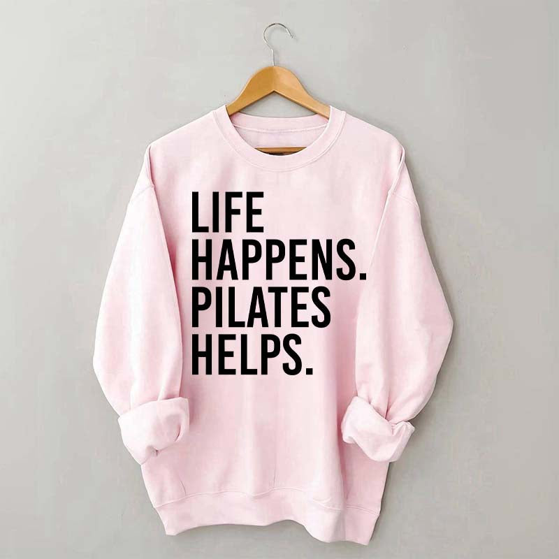 Life Happens Pilates Helps Lover Sweatshirt