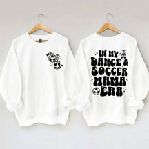 In My Dance Mom Era and Soccer Mom Era Sweatshirt